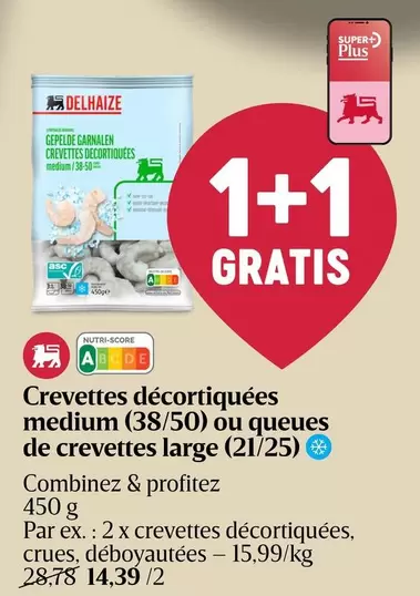 De - Crevettes décortiquées medium (38/50) ou queues de crevettes large (21/25)