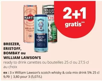 Mix - Breezer, Eristoff, Bombay ou William Lawson's ready to drink canettes ou bouteilles 25 cl ou 27,5 cl
