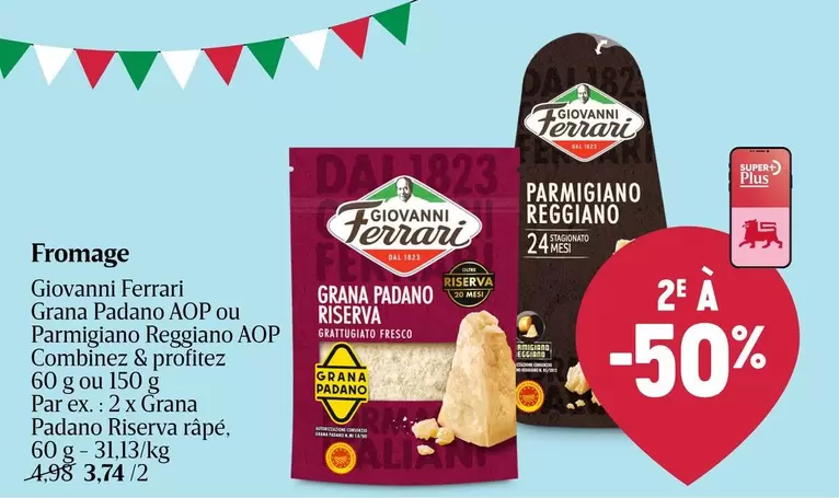 Ferrari - Fromage Grana Padano AOP ou Parmigiano Reggiano AOP