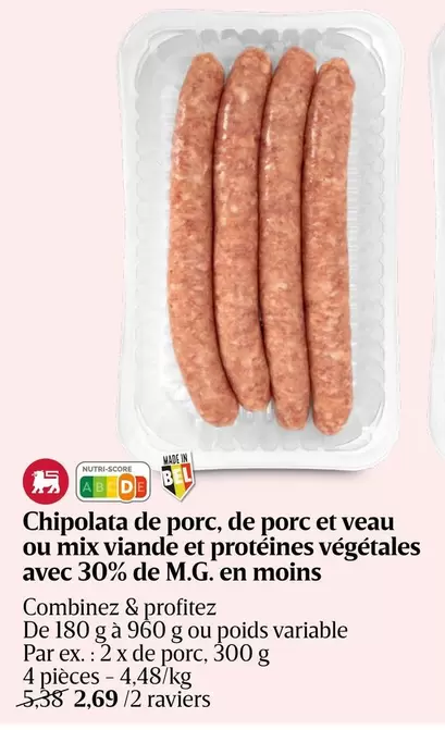 De - Chipolata de porc, de porc et veau ou mix viande et protéines végétales