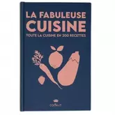 La Fabuleuse Cuisine 200 Recettes