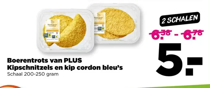 Boerentrots van PLUS Kipschnitzels en kip cordon bleu's
