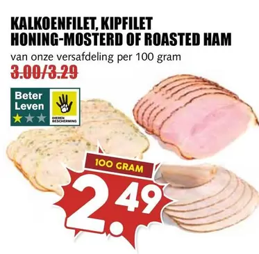 KALKOENFILET, KIPFILET HONING-MOSTERD OF ROASTED HAM