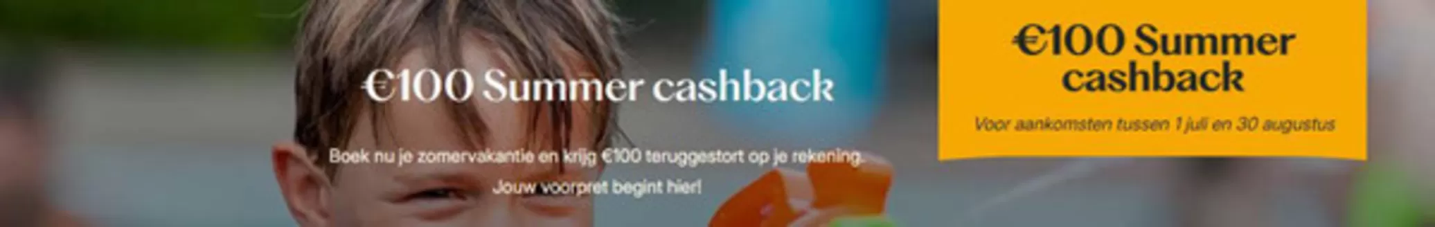 Catalogus van Landal GreenParks in Purmerend | €100 Summer cashback​ Voor aankomsten tussen 1 juli en 30 augustus | 2026-02-11T00:00:00.000Z - 2026-02-15T00:00:00.000Z
