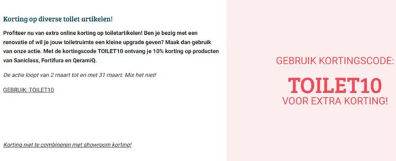 Catalogus van Sanitairwinkel in Vlaardingen | Met de kortingscode TOILET10 ontvang je 10% korting op producten van Saniclass, Fortifura en QeramiQ | 2026-03-06T00:00:00.000Z - 2026-03-31T00:00:00.000Z