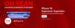 Catalogus van Vodafone in Opheusden | iPhone 16. Supersnel. Superslim | 2025-08-04T00:00:00.000Z - 2025-09-07T00:00:00.000Z