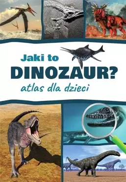 Atlas dla dzieci. Jaki to dinozaur?