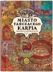 Miasto Tańczącego Karpia. Książka-gra dla poszukiwaczy przygód
