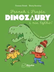 Franek i Frajda. DINOZAURY i nie tylko
