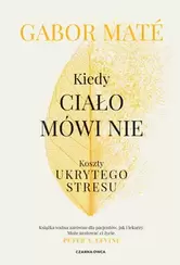 Kiedy ciało mówi nie. Koszty ukrytego stresu (e-book)