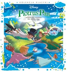 Kolekcja klasyki. Niezwykła podróż do Nibylandii. Disney Piotruś Pan