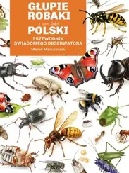 Głupie robaki i inne takie Polski. Przewodnik świadomego obserwatora