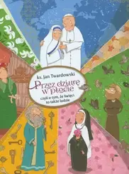 Przez dziurę w płocie, czyli o tym, że święci to także ludzie