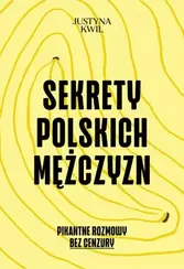 Sekrety Polskich Mężczyzn. Pikantne rozmowy bez cenzury