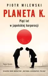 Planeta K. Pięć lat w japońskiej korporacji