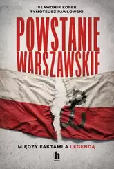 Powstanie Warszawskie. Między faktami a legendą