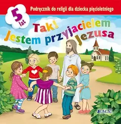 Religia. Tak! Jestem przyjacielem Jezusa. Podręcznik dla dziecka pięcioletniego