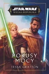 Star Wars. Wielka Republika. Pokusy Mocy