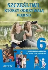 Religia. Szkoła podstawowa klasa 6. Szczęśliwi, którzy odkrywają piękno. Podręcznik. Jedność