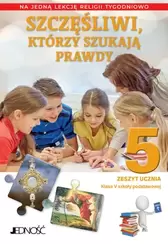 Religia. Szkoła podstawowa klasa 5. Szczęśliwi, którzy szukają prawdy. Zeszyt ucznia na 1 lekcję religii tygodniowo