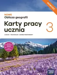 Geografia. NOWE Oblicza geografii 3. Liceum i technikum. Karty pracy ucznia. Zakres podstawowy. Nowość 2026