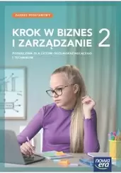 Biznes i zarządzanie. Krok w biznes i zarządzanie. Liceum i technikum klasa 2. Podręcznik zakres podstawowy
