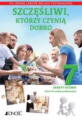 Religia. Szczęśliwi, którzy czynią dobro. Szkoła podstawowa klasa 7. Zeszyt ucznia na 1 lekcję religii tygodniowo