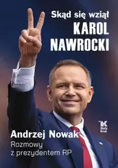 Skąd się wziął Karol Nawrocki. Andrzej Nowak rozmawia z prezydentem RP