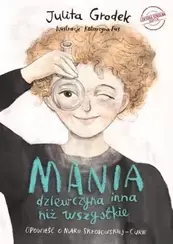 Mania, dziewczyna inna niż wszystkie. Opowieść o Marii Skłodowskiej-Curie
