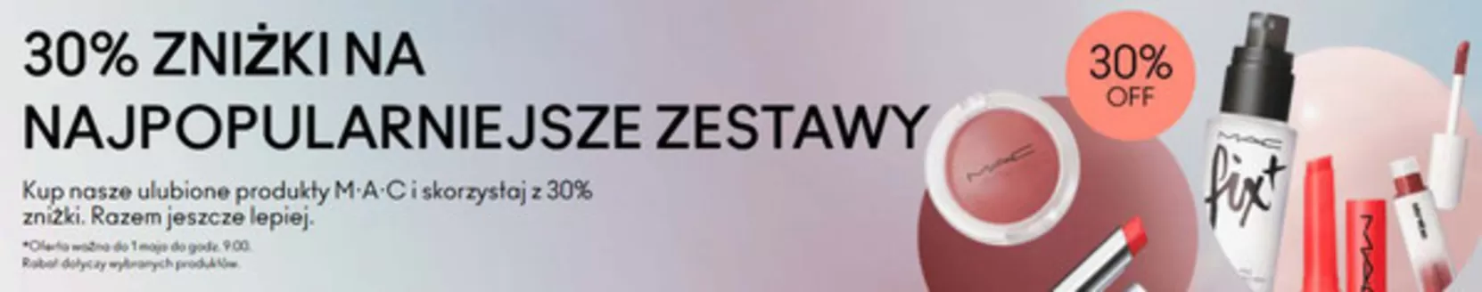 Katalog MAC w: Bochnia | 30 % off  | 2026-04-17T00:00:00.000Z - 2026-05-01T00:00:00.000Z