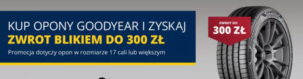 Katalog Premio | Kup opony goodyear I zyskaj zwrot blikiem do 300 zł | 2026-09-08T00:00:00.000Z - 2026-09-29T00:00:00.000Z