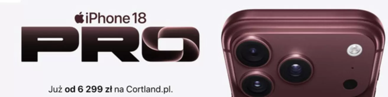 Katalog Cortland | iPhone 18 PRO Już od 6 299 zł na Cortland | 2026-10-26T00:00:00.000Z - 2026-11-13T00:00:00.000Z