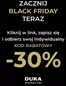 Katalog Duka w: Łódź | Black friday - 30 %  | 2025-11-10T00:00:00.000Z - 2025-11-30T00:00:00.000Z