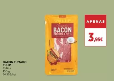 Tulipa - Bacon Fumado