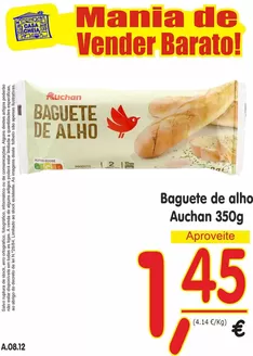 Catálogo Casa Cheia | Baguete de alho Auchan | 2026-08-07T00:00:00.000Z - 2026-08-12T00:00:00.000Z