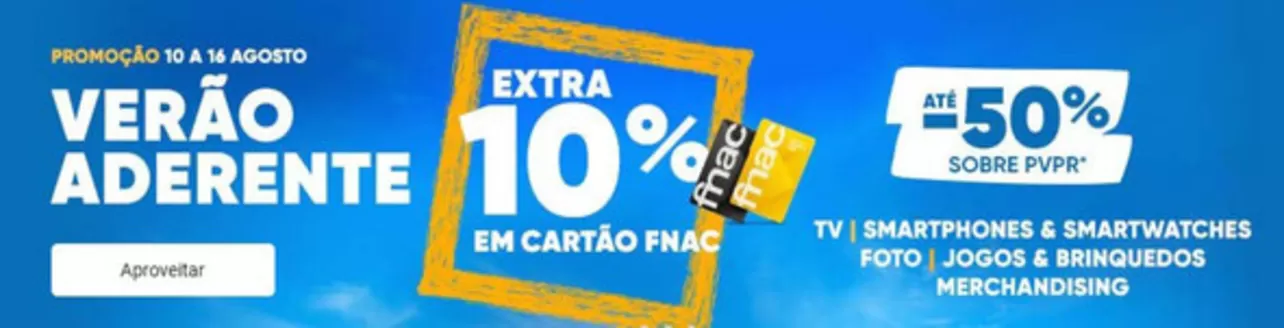 Catálogo Fnac em Sao Miguel do Mato (VOUZELA) | Até -50% | 2026-08-10T00:00:00.000Z - 2026-08-16T00:00:00.000Z