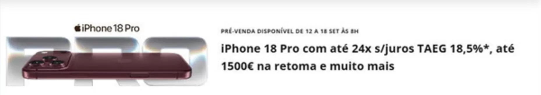 Catálogo Worten | iPhone 18 Pro | 2026-09-14T00:00:00.000Z - 2026-09-18T00:00:00.000Z
