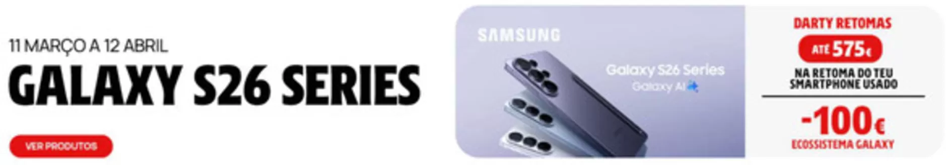 Catálogo Media Markt em Braga | Galaxy s26 series | 2026-03-17T00:00:00.000Z - 2026-04-12T00:00:00.000Z