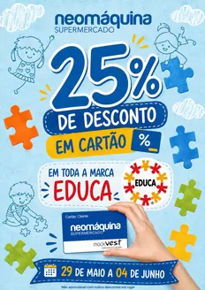 Catálogo Neomáquina | 25% DE DESCONTO EM TODA A MARCA EDUCA! até 04 de Junho | 2026-06-01T00:00:00.000Z - 2026-06-04T00:00:00.000Z