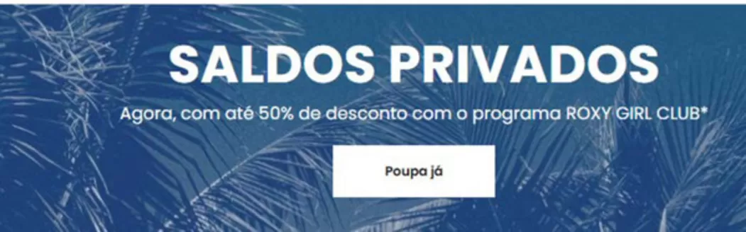 Catálogo Roxy em São Brás e São Lourenço | Saldos privados | 2026-06-18T00:00:00.000Z - 2026-07-02T00:00:00.000Z