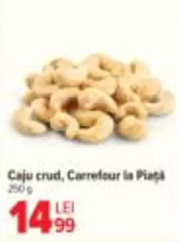 Caju crud, Carrefour la Piață