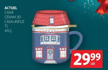 Actuel - CANĂ CERAM 3D CASA+INFUZ T1 45CL