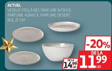 Actuel - VESELĂ STICLA BEJ, FARFURIE INTINSA, FARFURIE ADÂNCĂ, FARFURIE DESERT. BOL 15 CM