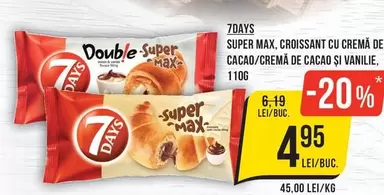 7days - SUPER MAX, CROISSANT CU CREMA DE CACAO/CREMA DE CACAO SI VANILIE
