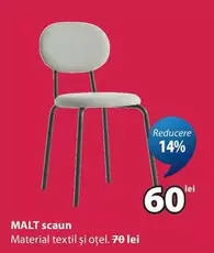 MALT scaun