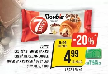 7days - CROISSANT SUPER MAX CU CREMA DE CACAO/DOUBLE SUPER MAX CU CREMA DE CACAO ȘI VANILIE