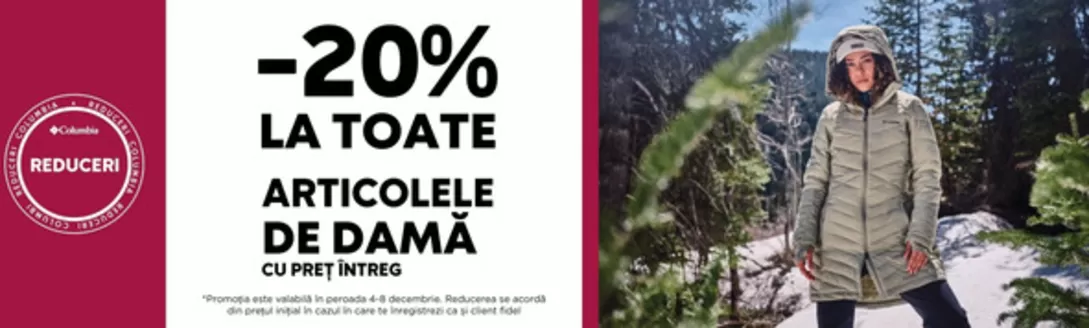 Catalog Columbia Pitești | -20% LA TOATE ARTICOLELE DE DAMĂ | 2025-12-04T00:00:00.000Z - 2025-12-08T00:00:00.000Z