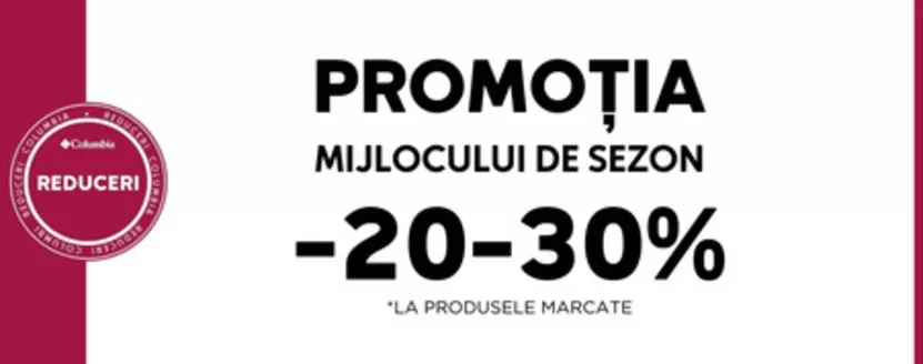 Catalog Columbia Bacău | PROMOȚIA MIJLOCULUI DE SEZON -20-30% | 2025-12-09T00:00:00.000Z - 2025-12-22T00:00:00.000Z