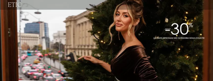 Catalog Etic Cluj-Napoca | PÂNĂ LA -30% LA TOATE ARTICOLELE DIN CATEGORIA NOUA COLECTIE | 2025-12-12T00:00:00.000Z - 2025-12-25T00:00:00.000Z
