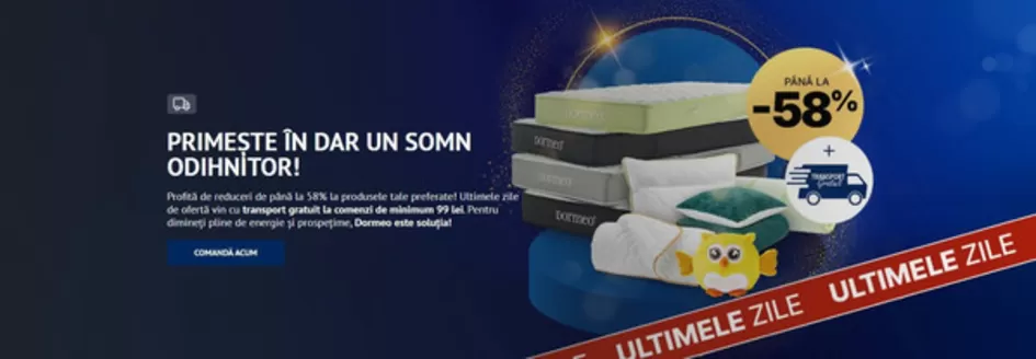 Catalog Dormeo | PRIMEŞTE ÎN DAR UN SOMN ODIHNİTOR! | 2026-01-05T00:00:00.000Z - 2026-01-18T00:00:00.000Z